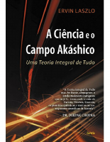 A CIÊNCIA E O CAMPO AKÁSHICO - Ervin Laszlo.pdf